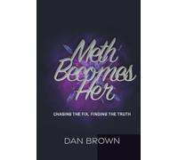 Meth Becomes Her: Chasing the Fix, Finding the Truth