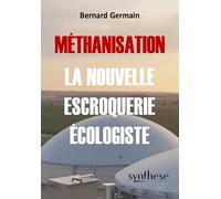 Méthanisation, la nouvelle escroquerie écologiste