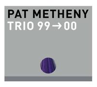 Pat Metheny Trio – Trio 99-00 – CD