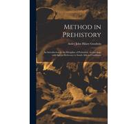Method In Prehistory; An Introduction To The Discipline Of Prehistoric Archaeology With Special Reference To South African Conditions