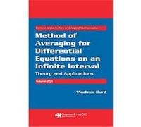 Method of Averaging For Differential Equations On An Infinite Interval, Lecture Notes in Pure and Applied Mathematics Series Vladimir Burd (Auteur)