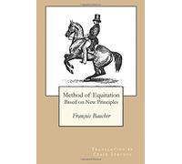 Method of Equitation Based on New Principles: Francois Baucher: Craig Stevens Translation