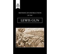 Method of Instruction in the Lewis Gun 1917