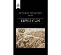 Method of Instruction in the Lewis Gun 1917 Staff, The General (Auteur)