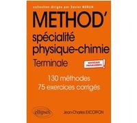 Méthod' Spécialité Physique-chimie - Tle - Nouveaux programmes Jean-Charles Excoffon (Auteur), Xavier Merlin (Collection dirigée par)
