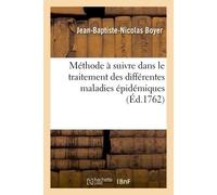 Méthode à suivre dans le traitement des différentes maladies épidémiques Qui règnent le plus ordinairement dans la généralité de Paris - Jean-Baptiste-Nicolas Boyer - Hachette Bnf - broché - Livre