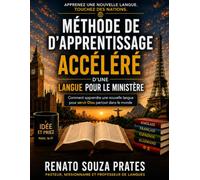 MÉTHODE D’APPRENTISSAGE ACCÉLÉRÉ D’UNE LANGUE POUR LE MINISTÈRE: Comment apprendre une nouvelle langue pour servir Dieu partout dans le monde
