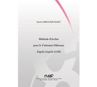 Méthode d'Archet pour le Violoniste Débutant d'Après Léopold Auer - S. LABROUSSE-BAERT - Violon Solo - FLEX Editions G