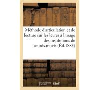 Méthode d'articulation et de lecture sur les lèvres à l'usage des institutions de sourds-muets
