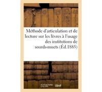 Méthode d'articulation et de lecture sur les lèvres à l'usage des institutions de sourds-muets - Collectif - Hachette Bnf - broché - Livre