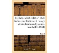 Méthode d'articulation et de lecture sur les lèvres, à l'usage des institutions de sourds-muets - F. M. B. - Hachette Bnf - broché - Livre