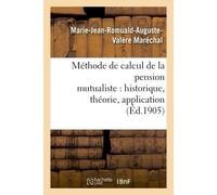 Méthode de calcul de la pension mutualiste : historique, théorie, application - Marie-Jean-Romuald-Auguste-Valère Maréchal - Hachette Bnf - broché - Livre