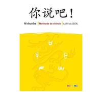 Isabelle Pillet – Ni shuo ba ! Chinois A2/B1 – Méthode de chinois A2/B1 – Éd. 2013 – Livre CD