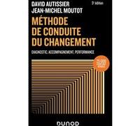 Méthode de conduite du changement David Autissier (Auteur), Jean-Michel Moutot (Auteur)