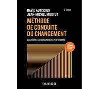 Méthode de conduite du changement Diagnostic, Accompagnement, Performance - 5ème édition - David Autissier - Dunod - broché - Guide