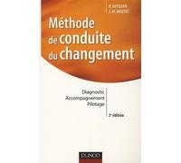 Méthode de conduite du changement: Diagnostic, accompagnement, pilotage