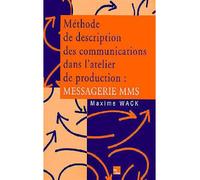 Méthode de description des communications dans l'atelier de production Messagerie MMS - Wack - Technique Et Documentation - broché - Etude