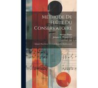 Méthode De Flûte Du Conservatoire: Adoptée Pour Servir À L'étude Dans Cet Établissement