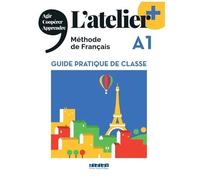 L'atelier + A1 - Guide pratique de classe