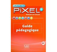 Méthode De Français Nouveau Pixel 1 - Guide Pédagogique