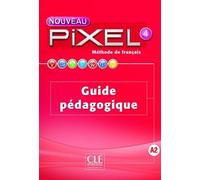 Méthode De Français Nouveau Pixel 4 - Guide Pédagogique
