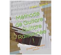 Méthode De Guitare : Guitare Raisonnée !: Première Et Deuxième Années