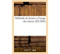 Méthode de lecture a l'usage des classes tenues par les religieuses ursulines de Jésus Approuvée par monseigneur l'évêque de Luçon. Première partie. Syllabaire français. Troisième édition - Collectif 
