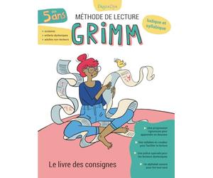 Méthode de lecture Grimm. Le livre des consignes. Guide pédagogique: Mode d’emploi détaillé pour enseignants, orthophonistes et parents