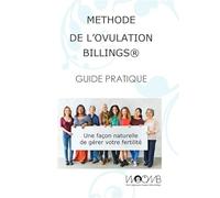 Méthode de l'Ovulation Billings® Guide Pratique
