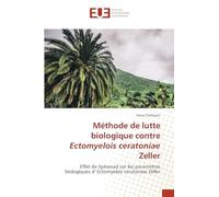 Méthode de lutte biologique contre Ectomyelois ceratoniae Zeller: Effet de Spinosad sur les paramètres biologiques d' Ectomyelois ceratoniae Zeller