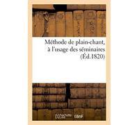Méthode De Plain-Chant, À L'usage Des Séminaires