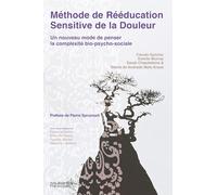 Méthode de rééducation sensitive de la douleur: Un nouveau mode de penser la complexité bio-psycho-sociale
