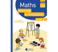 Méthode de Singapour CE2 (2018) - Fichier de l'élève 2 Fichier de l’élève n°2 - Monica Neagoy - Librairie Des Ecoles - broché - Scolaire / Universitaire