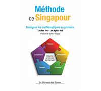 Méthode de Singapour - Enseigner les mathématiques au primaire: avec la méthode de Singapour