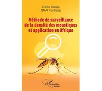 Méthode de surveillance de la densité des moustiques et application en Afrique - Xiaojie Zhou - L'harmattan - broché - Etude