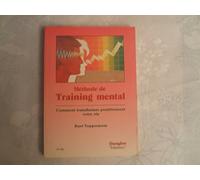 Méthode de training mental : Comment transformer positivement votre vie