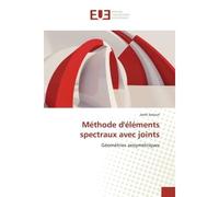 Méthode d'éléments spectraux avec joints Géométries axisymétriques - Jamil Satouri - Universitaires Europeennes - broché - Etude