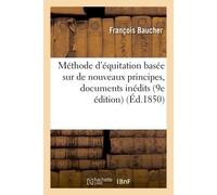 Méthode d'équitation basée sur de nouveaux principes : augmentée de documents inédits, De rappors officiels 9e édition - François Baucher - Hachette Bnf - broché - Livre