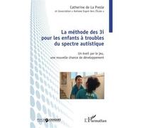 Méthode des 3i pour les enfants à troubles du spectre autistique Catherine de la Presle (Auteur)