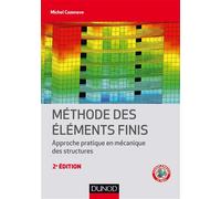 Méthode des éléments finis - 2e éd. - Approche pratique en mécanique des structures Approche pratique en mécanique des structures, 2ème édition - Michel Cazenave - Dunod - broché - Scolaire / Universi