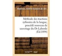 Méthode des tractions rythmées de la langue, procédé nouveau de sauvetage du Dr Laborde, conférence Achille-Gustave de Beauvais (Auteur)