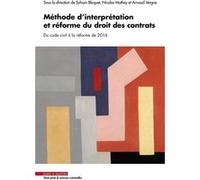 Méthode d'interprétation et réforme du droit des contrats Sylvain Bloquet (Auteur), Nicolas Mathey (Auteur), Arnaud Vergne (Auteur)