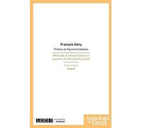 Méthode d'interprétation et sources en droit privé positif. Essai critique. T2