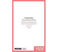 Méthode d'interprétation et sources en droit privé positif. Essai critique. T1