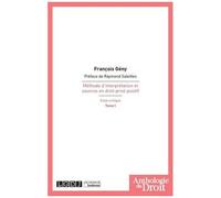 Méthode D'interprétation Et Sources En Droit Privé Positif - Essai Critique Tome 1
