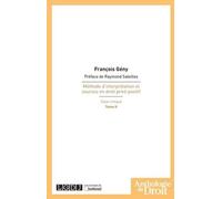 Méthode d'interprétation et sources en droit privé positif. Essai critique. T2