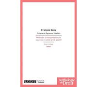 Méthode d'interprétation et sources en droit privé positif t1 Essai critique - François Gény - Lgdj - broché - Essai