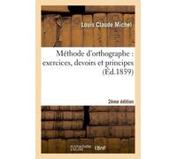 Méthode D'orthographe: Exercices, Devoirs Et Principes 2ème Édition
