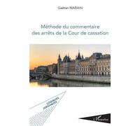 Méthode du commentaire des arrêts de la Cour de cassation - Gaëtan Marain - L'harmattan - broché - Etude