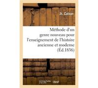 Méthode d'un genre nouveau pour l'enseignement de l'histoire ancienne et moderne en général Et de l'histoire de France, de l'histoire sacrée en particulier - Cutxan Jh - Hachette Bnf - broché - Livre